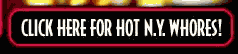 Click Here for Hot New York  Whores!